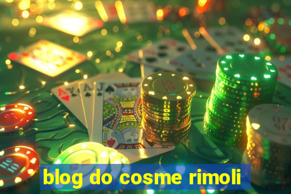 blog do cosme rimoli